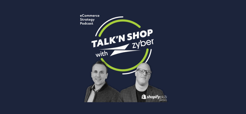 Talk n’ Shop with Zyber – Our New Podcast.